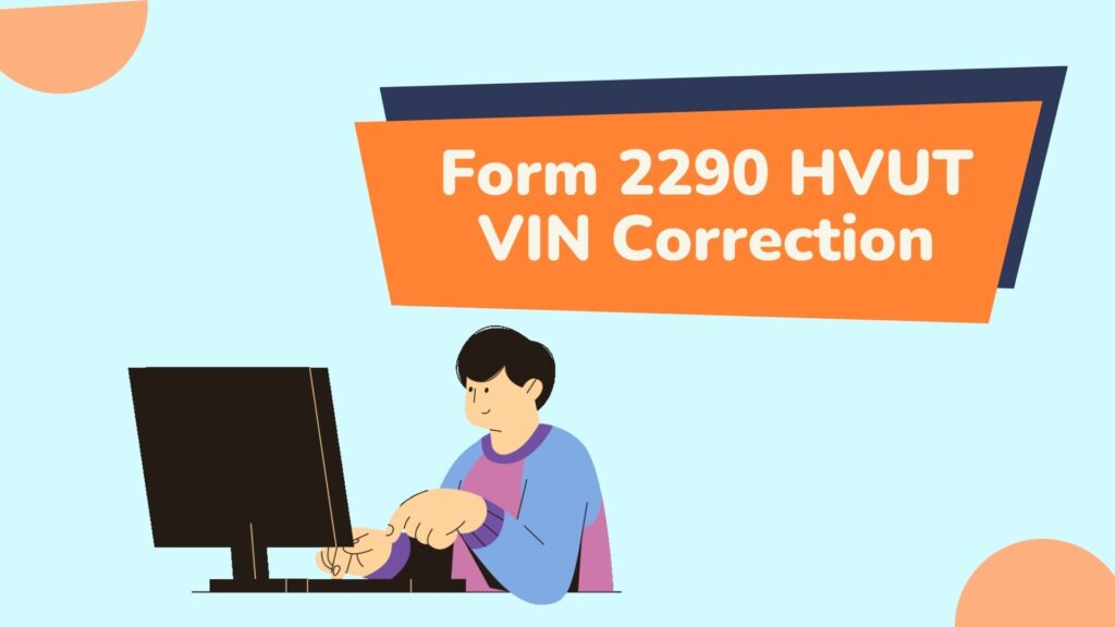 Easily Correct form 2290 hvut vin corrections