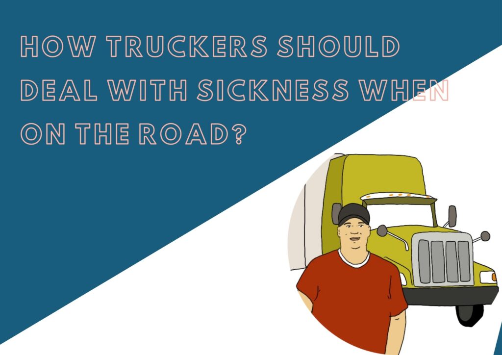 How Truckers should Deal with Sickness when on the road