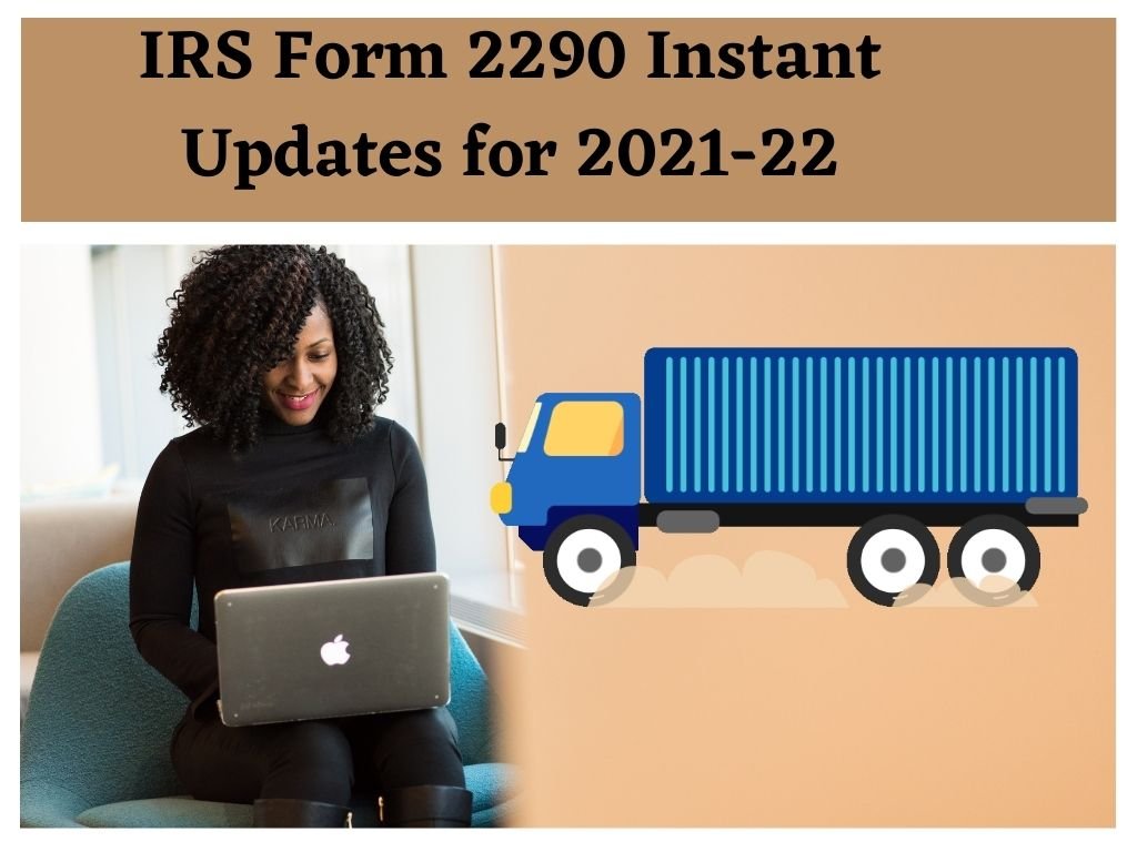 IRS Form 2290 - Instant IRS Updates for 2023-24 1 irs form 2290 instant updates for 2021-22