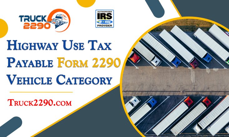 Understanding IRS Form 2290 Vehicle Categories: A Comprehensive Guide for Truck Owners 1 2290 Vehicle Category: The Complete Guide for Truckers