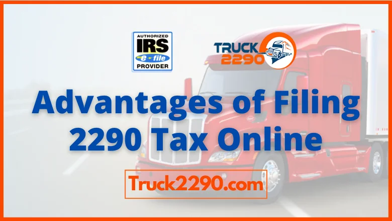 Advantages of Filing 2290 Tax Online