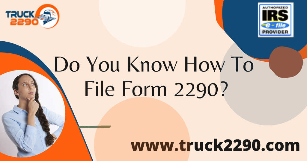 Do You Know How to File Form 2290?